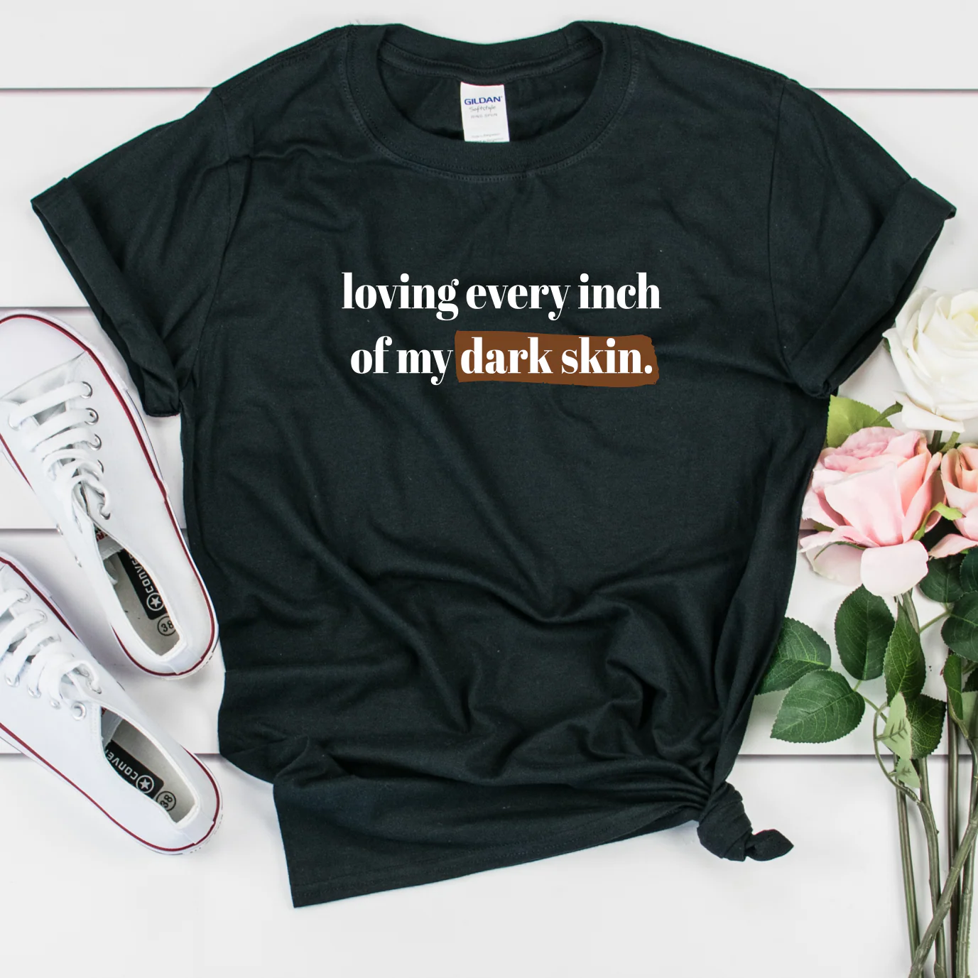 Loving Every Inch of My Dark Skin T Shirt - Unisex